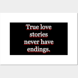 True love stories never have endings Posters and Art